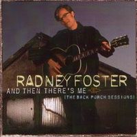 Radney Foster - And Then There's Me (The Back Porch Sessions)